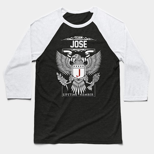 Team Jose Lifetime Member | Jose First Name, Jose Family Name, Jose Surname Baseball T-Shirt by WiseCookoPTvo